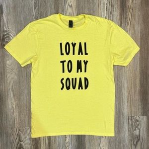 Loyal to my squad shirt